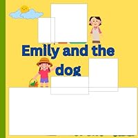 Emily and the Dog: A Brave Little Girl and Her Loyal Dog – A Heartwarming (8.5 x 8.5) Storybook Adventure for Kids B0F62TBXGP Book Cover