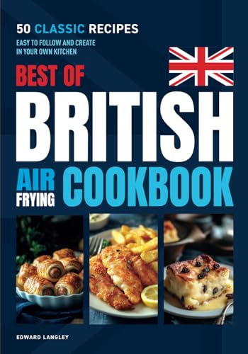 Best of British Air Frying Cookbook: 50 Classic Recipes. Easy to follow and create in your own kitchen. image 2