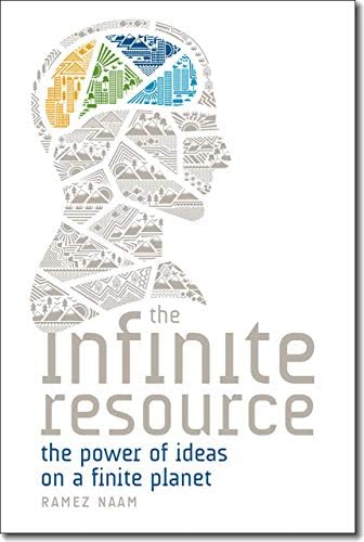 The Infinite Resource: The Power of Ideas on a Finite Planet Hardcover – April 9, 2013