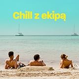  Chill z ekipą [Explicit]