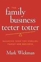 The Family Business Teeter Totter: Balancing those two wor(l)ds: Family and Business 0692749829 Book Cover
