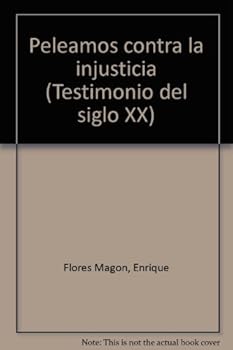 Peleamos contra la injusticia (Testimonio del siglo XX)