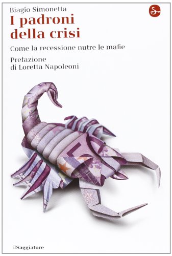 I padroni della crisi. Come la recessione nutre le mafie