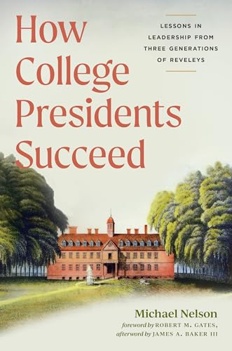 How College Presidents Succeed: Lessons in Leadership from Three Generations of Reveleys
