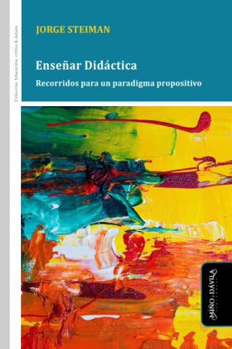 Enseñar Didáctica: Recorridos para un paradigma propositivo: 68 (Educación, crítica y debate)
