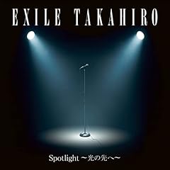 Spotlight �`���̐�ց` / EXILE TAKAHIRO