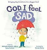 God, I Feel Sad: Bringing Big Emotions to a Bigger God