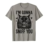 I'm Gonna Sniff You Funny Black Cat T-Shirt