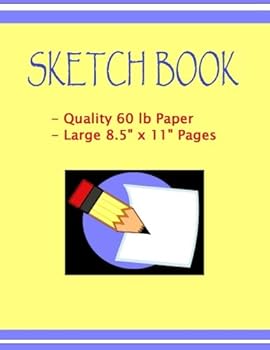 Sketch Book: Sketch Book with 120 Pages of High Quality 60 LB Paper. Large 8.5" X 11" Pages. Not Spiral Bound.