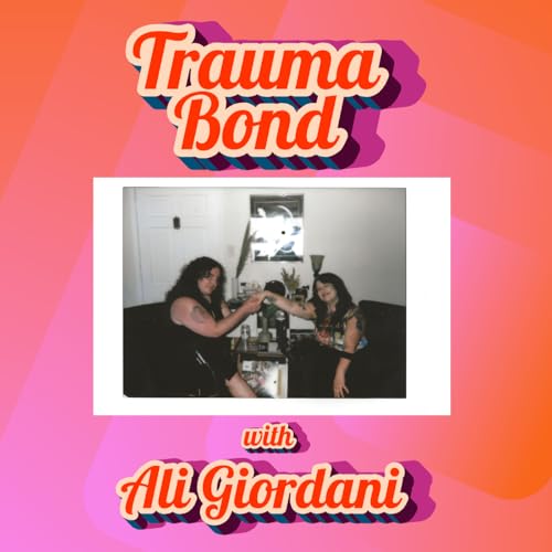Learning to Live with Wanting to Die: Trauma Bond with Ali Giordani