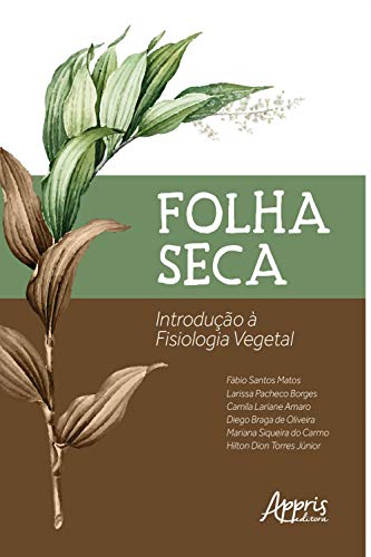Folha Seca: Introdução a Fisiologia Vegetal