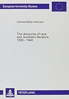 Race and Southern Literature, 1890-1940: From Consensus and Accommodation to Subversion and Resistance (Europaische Hochschulschriften. Reihe XIV, Angelsachsische Sprache Und Literatur, Bd. 371.) 0820447501 Book Cover