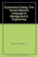 Euphonious coding;: The human-machine language of management & engineering, B0006BTIRY Book Cover