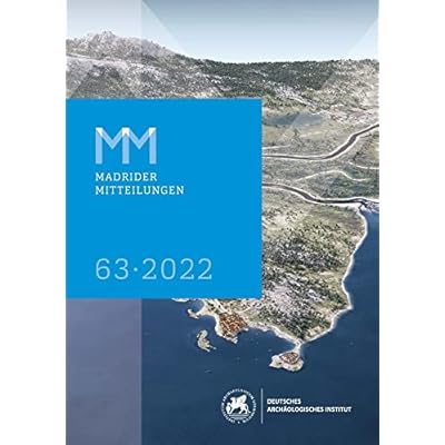 Madrider Mitteilungen, 63 2022 (Mitteilungen des Deutschen Archaologischen Instituts / Madrider Abteilung