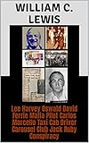  Lee Harvey Oswald David Ferrie Mafia Pilot Carlos Marcello Taxi Cab Driver Carousel Club Jack Ruby Conspiracy (Corruption Book 12) (English Edition)