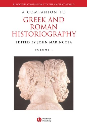 Télécharger A Companion to Greek and Roman Historiography (Blackwell Companions to the Ancient World Book 26) (E Gratuit