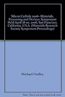 Silicon Carbide 2006--Materials, Processing and Devices: Symposium Held April 18-20, 2006, San Francisco, California, U.S.A. (Materials Research Society Symposium Proceedings) 1558998675 Book Cover