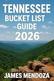 Tennessee Bucket List Guide 2026: Explore Tennessee’s Music, Mountains, Food, History, and Hidden Gems with Local Insight