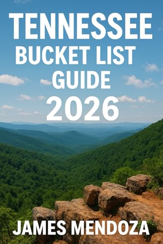 Tennessee Bucket List Guide 2026: Explore Tennessee’s Music, Mountains, Food, History, and Hidden Gems with Local Insight