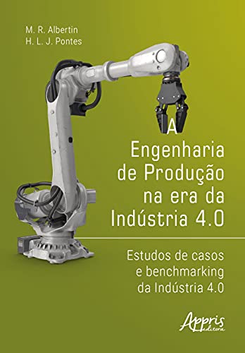 A engenharia de produção na era da indústria 4.0: estudos de casos e benchmarking da indústria 4.0