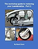 lambretta v125  THE WORKSHOP GUIDE TO RESTORING YOUR LAMBRETTA - PART 2 (The Lambretta technical series, Band 3)