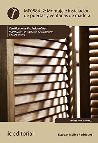 Montaje e instalación de puertas y ventanas de madera. MAMS0108 - Instalación de elementos de carpintería (SIN COLECCION)