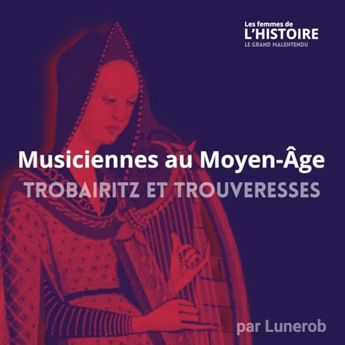 Les femmes et la musique au Moyen-&Acirc;ge - Entretien avec Anne Ibos-Aug&eacute;