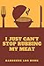 I Just Can't Stop Rubbing My Meat Barbecue Log Book: BBQ Smoker Recipe Journal Book - Track Your Times, Temps & Cooking