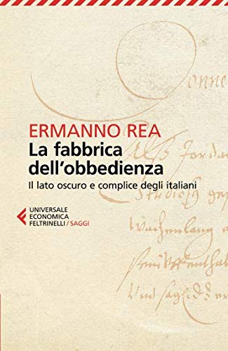 La fabbrica dell'obbedienza. Il lato oscuro e complice degli italiani La fabbrica dell'obbedienza. Il lato oscuro e complice degli italiani