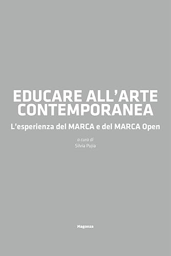Educare all’arte contemporanea. L’esperienza del MARCA e del MARCA Open
