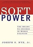 Soft Power: The Means To Success In World Politics
