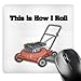 Price comparison product image 3dRose mp_102547_1 8 x 8-Inch This is How I Roll Lawn Mower Mouse Pad