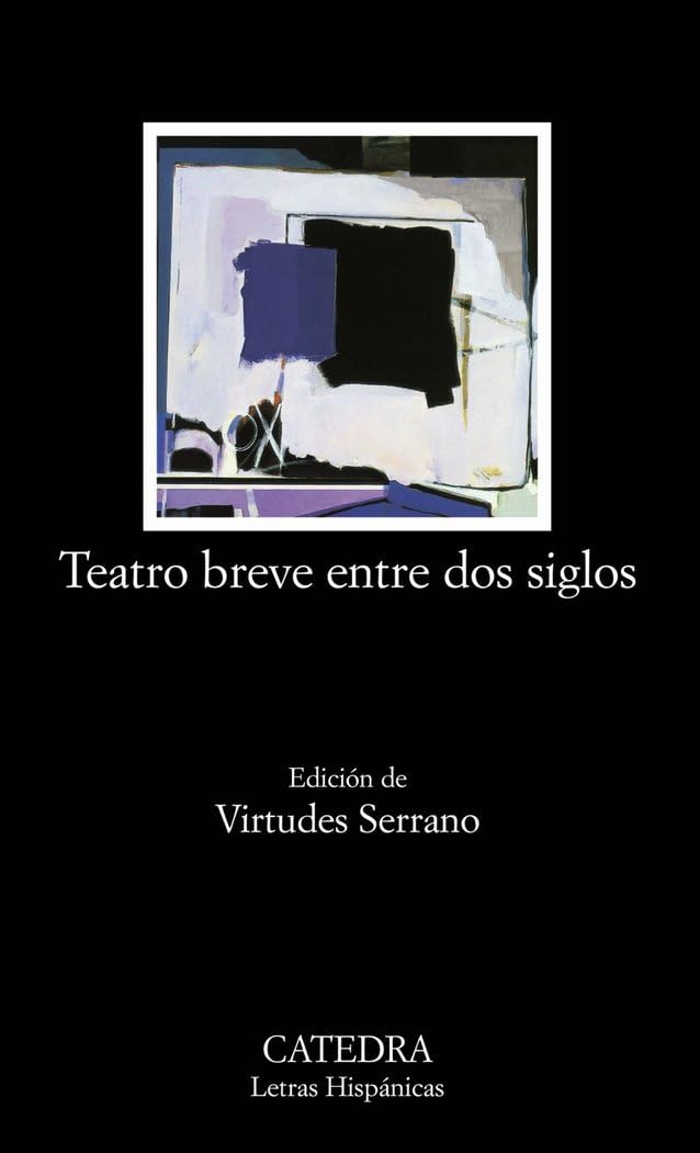 Teatro Breve Entre DOS Siglos: Antologia: 561 (Letras Hispanicas)