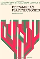 Precambrian Plate Tectonics (Developments in Precambrian geology) 0444419101 Book Cover