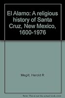 El Alamo: A religious history of Santa Cruz, New Mexico, 1600-1976 B0006WV38A Book Cover