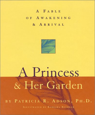 A Princess & Her Garden: A Fable of Awakening & Arrival