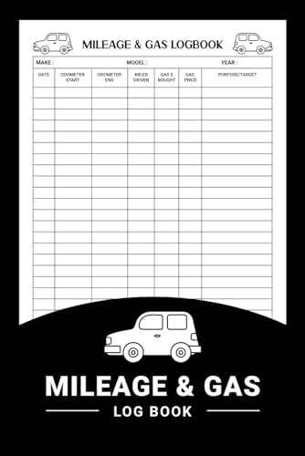 Mileage and Gas Log Book: Vehicle Mileage and Gas Log for Keep record of your Car Taxes, Business or Personal Taxes