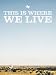 This Is Where We Live