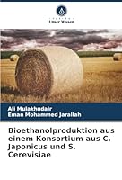 Bioethanolproduktion aus einem Konsortium aus C. Japonicus und S. Cerevisiae (German Edition) 6208971748 Book Cover