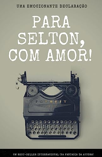 Para Selton, Com Amor! (Aleatórios, Gostosos e Rápidos de Ler)