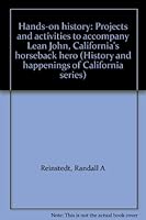 Hands-on History : Projects and Activities to Accompany Lean John, California's Horseback Hero 0933818661 Book Cover