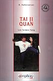 Tai Ji Quan : Les Formes Yang