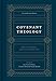 Covenant Theology: Biblical, Theological, and Historical Perspectives