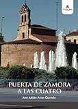 zamorano surnom  Puerta de Zamora a las cuatro (SIN COLECCION)