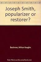 Joseph Smith, popularizer or restorer? B0007FRUUQ Book Cover