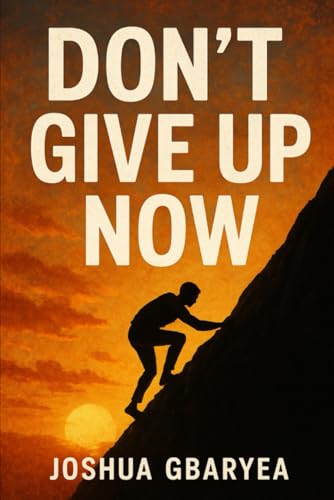 Don't Give Up Now (Discipleship and Leadership)