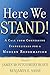 Here We Stand!: A Call from Confessing Evangelicals for a Modern Reformation