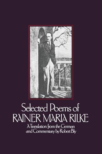 Selected Poems of Rainer Marie Rilke: A Translation from the German and Commentary