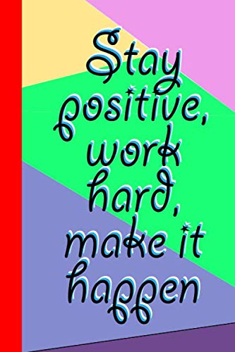 Stay positive, work hard, make it happen blank Notebook 6"9 120 pages: Notebook 6"9 120 pages