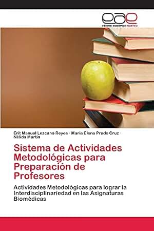 Sistema de Actividades Metodológicas para Preparación de Profesores: Actividades Metodológicas para lograr la Interdisciplinariedad en las Asignaturas Biomédicas
